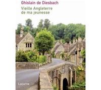 Vieille Angleterre de ma jeunesse Ghislain de Diesbach (Auteur)