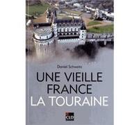 Vieille france la touraine (une) Daniel Schweitz (Auteur)