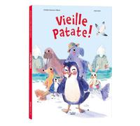 Vieille patate ! - Christine Naumann-Villemin - Auzou Philippe Eds - cartonné - Album jeunesse
