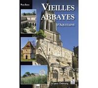 Vieilles abbayes d'Aquitaine Jacques Dubourg (Auteur)