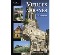Vieilles abbayes d'Aquitaine - Jacques Dubourg - Nouvelles Editions Sutton - broché - Etude