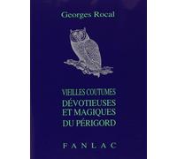 Vieilles coutumes dévotieuses et magiques du Périgord
