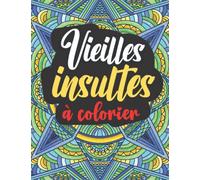 vieilles insultes à colorier: un livre de coloriage pour adulte avec 50 gros mots oubliés à colorier