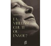VIEILLESSE CHUTE OU ENVOL