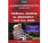 Vieillesse, handicap ou dépendance : Tous vos droits - Démarches, formalités et obligations - La loi 2016 sur l'adaptation de la société au vieillissement
