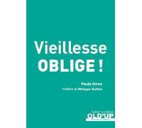 Vieillesse oblige Paule Giron (Auteur), Philippe Gutton (Préface), Marie-Françoise Fuchs (Edité par)