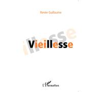 Vieillesse - Renée Guillaume - L'harmattan - broché - Roman