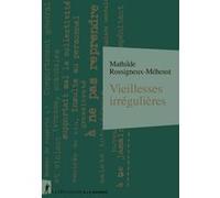 Vieillesses irrégulières Mathilde Rossigneux-Méheust (Auteur)