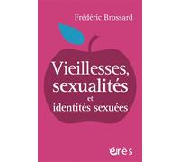 Vieillesses, sexualités et identités sexuées - Frédéric Brossard - Eres - broché - Revue