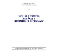 Vieillir à travers les âges : Retraites et dépendance - CHSS - COMITE D'HIST - Com.histoire Securite Sociale - broché - Etude