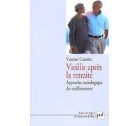 Vieillir Après La Retraite - Approche Sociologique Du Vieillissement