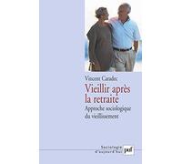 Vieillir Après La Retraite - Approche Sociologique Du Vieillissement