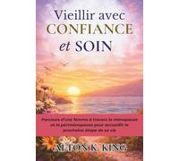 Vieillir avec Confiance et Soin: Parcours d’une femme à travers la ménopause et la périménopause pour accueillir la prochaine étape de sa vie