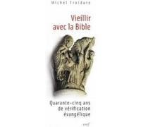 Vieillir avec la bible - quarante-cinq ans de verification evangelique Michel Froidure (Auteur)