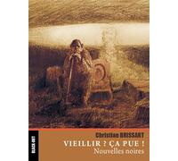 Vieillir ? Ça pue ! - Christian Brissart - BLACK OUT - broché - Nouvelles