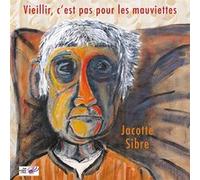 Vieillir, c'est pas pour les mauviettes Jacotte Sibre (Auteur)