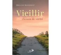 Vieillir, chemin de vérité Roland Bourneuf (Auteur)
