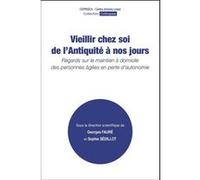 Vieillir chez soi de l'Antiquité à nos jours Georges Fauré (Auteur), Sophie Sedillot (Auteur)