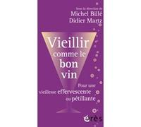 Vieillir comme le bon vin Michel Billé (Auteur), Didier Martz (Auteur)