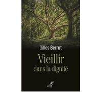 Vieillir dans la dignite - l'evidence d'un defi - Berrut Gilles - Cerf - broché - Essai