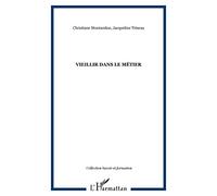 Vieillir dans le métier - Jacqueline Trincaz - L'harmattan - broché - Essai