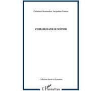 Vieillir dans le métier - Jacqueline Trincaz - L'harmattan - broché - Essai
