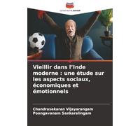 Vieillir dans l'Inde moderne: une étude sur les aspects sociaux, économiques et émotionnels