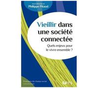 Vieillir Dans Une Société Connectée - Quels Enjeux Pour Le Vivre Ensemble ?