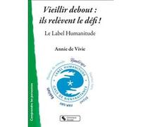 Vieillir debout : ils relèvent le défi ! Annie De Vivie (Auteur)