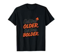 Vieillir, devenir plus audacieux graphique de script pinceau T-Shirt