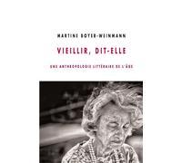 Vieillir, dit-elle Une anthropologie littéraire de l'âge - Martine Boyer-Weinmann - Champ Vallon - broché - Essai