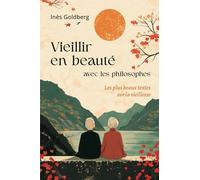Vieillir En Beauté Avec Les Philosophes - Les Plus Beaux Textes Sur La Vieillesse