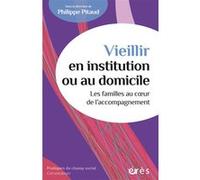 Vieillir en institution ou au domicile Philippe Pitaud (Auteur)
