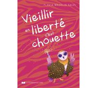 Vieillir en liberté, c'est chouette - Flavia Mazelin-Salvi - Courrier Du Livre - broché - Etude