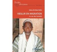 Saliou Dit Baba Diallo – Vieillir en migration: Le cas des Soninké – Broché