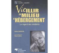 Vieillir en milieu d'hebergement. le regard'des residents Le regard des résidents - Charpentier-M - Presses Universite Du Quebec - broché - Etude