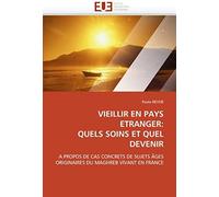 Vieillir En Pays Étranger: Quels Soins Et Quel Devenir