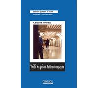 Vieillir en prison. Punition et compassion
