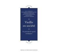 Vieillir En Société - Une Pluralité De Regards Sociologiques