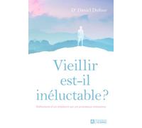 Vieillir est-il inéluctable ? - Réflexions d'un médecin sur un processus méconnu - Daniel Dufour - L'homme Eds De - broché - Guide