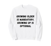 Vieillir est obligatoire Humour drôle Sweatshirt
