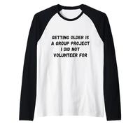Vieillir est Un Projet de Groupe drôle de dire Humour Manche Raglan