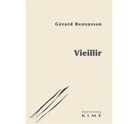 Vieillir - Gérard Bensussan - Kime - broché - Essai