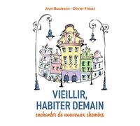 Vieillir, habiter demain : enchanter de nouveaux chemins