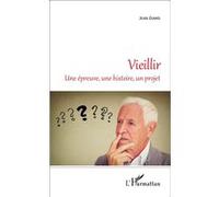 Vieillir Une épreuve, une histoire, un projet - Jean Giard - L'harmattan - broché - Essai