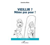 VIEILLIR ?: Même pas peur !