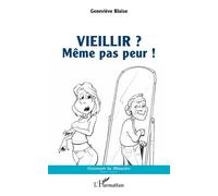 Geneviève Blaise – Vieillir ? Même pas peur ! – Essai – Broché