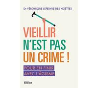 Vieillir n'est pas un crime !: Pour en finir avec l'âgisme
