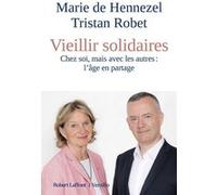 Marie de Hennezel, Tristan Robet – Vieillir solidaires – L'âge en partage – Broché