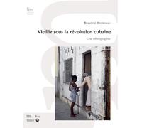 Vieillir sous la révolution cubaine: Une ethnographie
